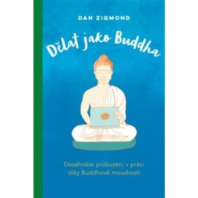 Dělat jako Buddha - Dan Zigmond
