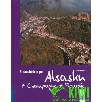 S hausbótem po Alsasku, Champagne a Picardie: Ze Strasbourg pres Lutzelbourg, Arzviller a Reims do Amiens, Lille a Douai - Böckl Harald