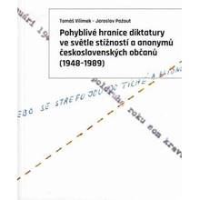 Pohyblivé hranice diktatury ve světle stížností a anonymů československých občanů 1948-1989 - Tomáš Vilímek