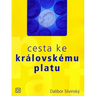 Cesta ke královskému platu aneb jsou Češi líní, smrdí a umějí jen kritizovat? Dalibor Slivinský