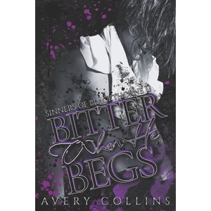Independently published Bitter When He Begs | Avery Collins