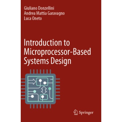 Introduction to Microprocessor-Based Systems Design | Giuliano Donzellini, Andrea Mattia Garavagno, Luca Oneto