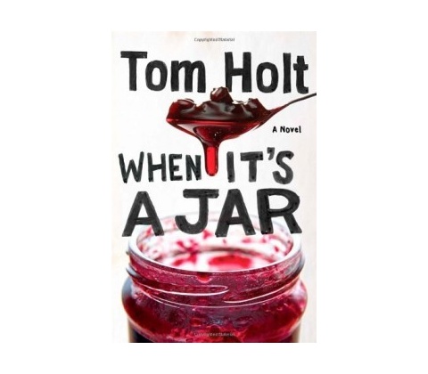 When It's A Jar - Tom Holt