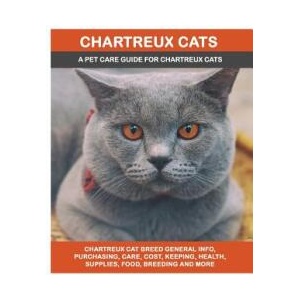Chartreux Cats: Chartreux Cat Breed General Info, Purchasing, Care, Cost, Keeping, Health, Supplies, Food, Breeding and More Included! | Lolly Brown (ISBN: 9781946286734)