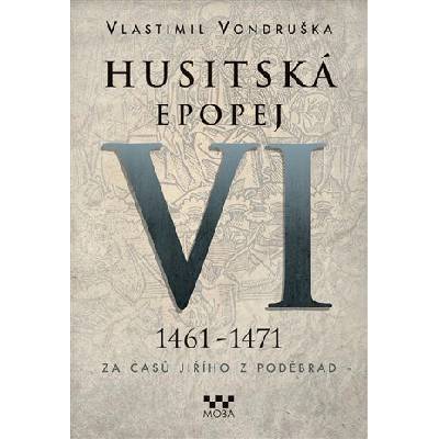 Husitská epopej VI. - Za časů Jiřího z Poděbrad Vondruška Vlastimil
