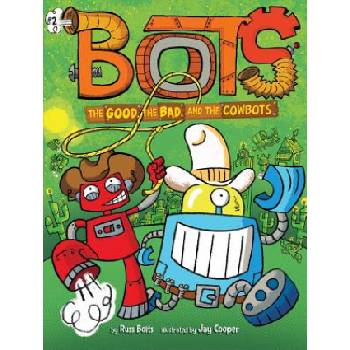 Good, the Bad, and the Cowbots | Russ Bolts, Jay Cooper