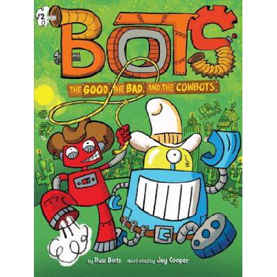 Good, the Bad, and the Cowbots | Russ Bolts, Jay Cooper