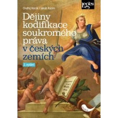 Dějiny kodifikace soukromého práva v českých zemích - Ondřej Horák, Jakub Razim