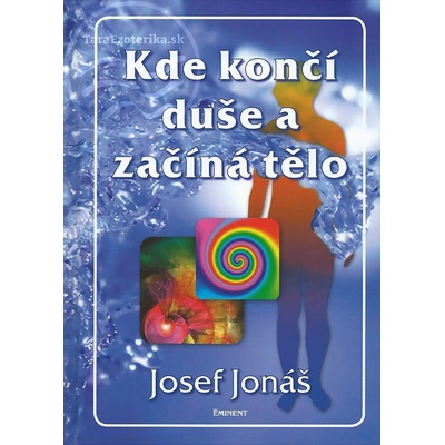 Kde končí duše a začíná tělo - Josef Jonáš
