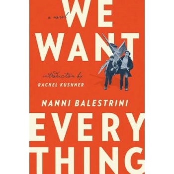 We Want Everything | Nanni Balestrini, Rachel Kushner
