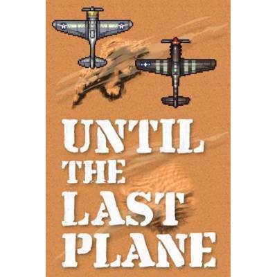 Игра Until the Last Plane за PC Steam, Електронна доставка