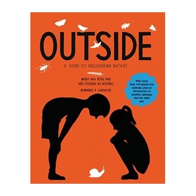 Outside: A Guide to Discovering Nature - Hardc- Maria Ana Peixe Dias, InĂŞs Te