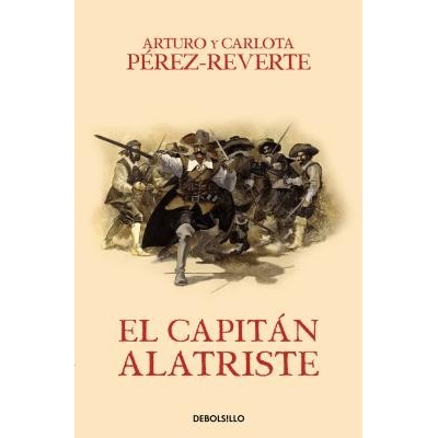 El Capitan Alatriste / Captain Alatriste Perez-Reverte ArturoPaperback