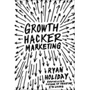 Growth Hacker Marketing: A Primer on the Future of PR, Marketing and Advertising