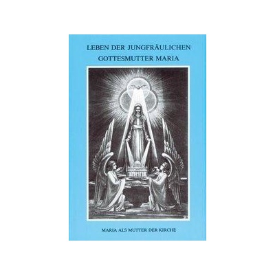 Leben der jungfrulichen Gottesmutter Maria. Geheimnisvolle Stadt Gottes Leben der jungfrulichen Gottesmutter Maria. Maria von AgredaPevná vazba