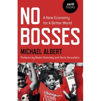 Image 1 of No Bosses - A New Economy for a Better World | Michael Albert