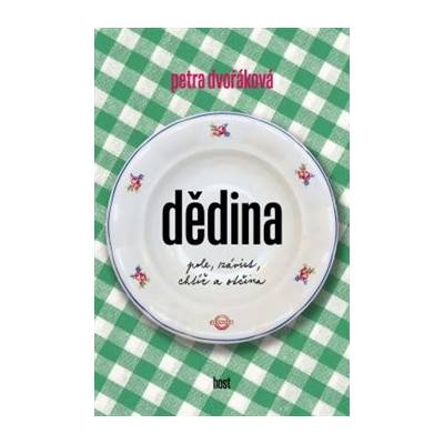 Dědina. pole, závist, chtíč a otčina - Petra Dvořáková