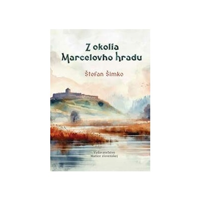 Z okolia Marcelovho hradu