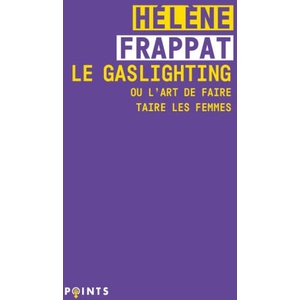 Le Gaslighting ou l'art de faire taire les femmes | Hélène Frappat (2025)