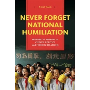 Never Forget National Humiliation | Zheng Wang (ISBN: 9780231148917)