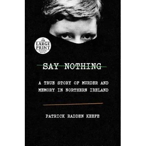 Say Nothing | Patrick Radden Keefe (ISBN: 9781984883216)