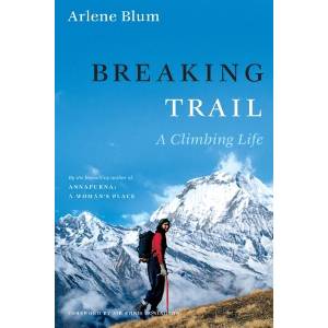 Breaking Trail: A Climbing Life | Arlene Blum (ISBN: 9781982146238)