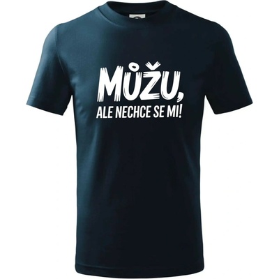 Můžu, ale nechce se mi tričko dětské bavlněné Námořní modrá téměř černá