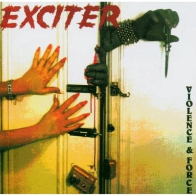 EXCITER: VIOLENCE AND FORCE CD