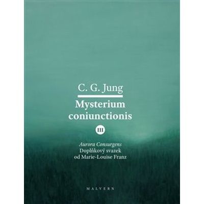 Mysterium Coniunctionis III. Aurora consurgens – doplňkový svazek od M. L. von Franz - Carl Gustav Jung