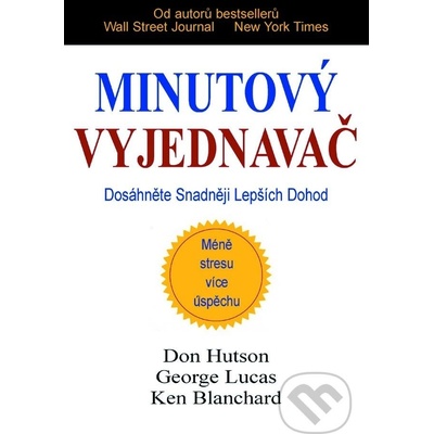 Minutový vyjednavač. Dosáhněte snadněji lepších dohod - Don Hutson, George Lucas, Ken Blanchard - Pragma