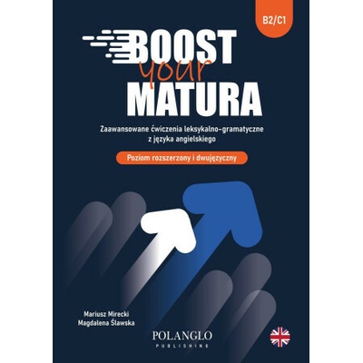Boost Your Matura. Zaawansowane ćwiczenia leksykalno – gramatyczne