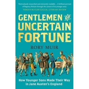 Gentlemen of Uncertain Fortune - How Younger Sons Made Their Way in Jane Austen`s England | Rory Muir (ISBN: 9780300273311)