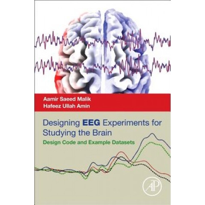 Designing EEG Experiments for Studying the Brain | Aamir Saeed Malik, Hafeez Ullah Amin