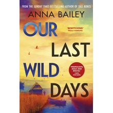 Our Last Wild Days - Bailey Anna