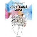 Knihy Roztěkaná mysl - Gábor Maté