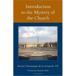Introduction to the Mystery of the Church | Op Benoit De La Soujeole, Michael J. Miller (ISBN: 9780813229607)