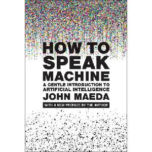 How to Speak Machine, with a New Preface by the Author | Maeda, John (ISBN: 9780262553179)