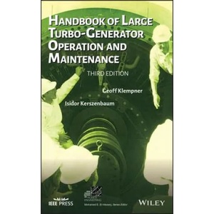 Handbook of Large Turbo-Generator Operation and Maintenance, Third Edition | Geoff Klempner, Isidor Kerszenbaum (ISBN: 9781119389767)