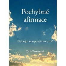 Pochybné afirmace - Nebojte se opustit své sny! - Dave Tarnowski