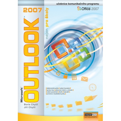Outlok 2007 nejen pro školy - Ing. Boris Chytil, Ing. Jiří Chytil