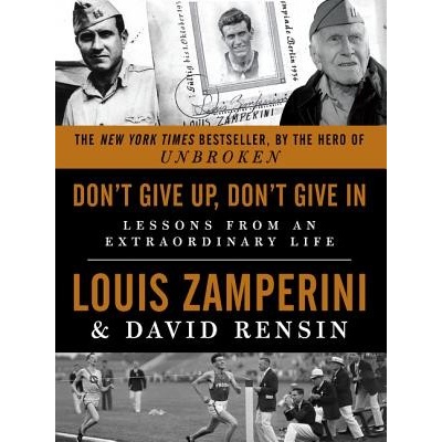 Don 't Give Up, Don't Give in: Lessons from an Extraordinary Life Zamperini Louis Paperback – Hledejceny.cz
