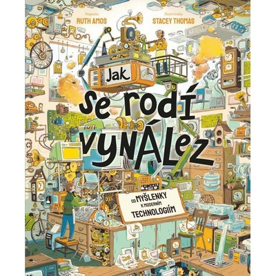 Jak se rodí vynález - Ruth Amos Stacey Thomas ilustrátor