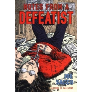 Notes From A Defeatist | Joe Sacco (ISBN: 9780224072700)