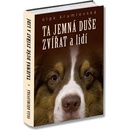 Ta jemná duše zvířat a lidí