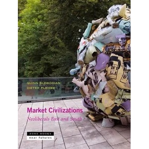 Market Civilizations - Neoliberals East and South (ISBN: 9781942130673)