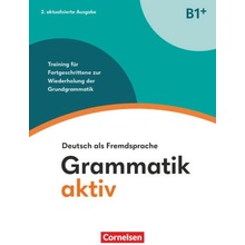 Grammatik aktiv B1+. Training für Fortgeschrittene zur Wiederholung der Grundgrammatik - Übungsbuch