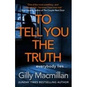 To Tell You the Truth | Gilly Macmillan (ISBN: 9781780899855)