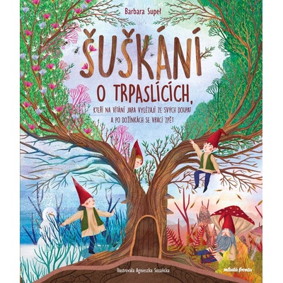 Šuškání o trpaslících, kteří na vítání jara vylézají ze svých doupat a po dožínkách se vrací zpět - Supel Barbara