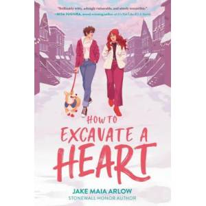 How to Excavate a Heart | Jake Maia Arlow (ISBN: 9780063078727)