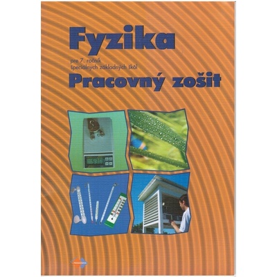 Fyzika pre 7. ročník špeciálnych základnych škôl Pracovný zošit Viera Lapitková Eva Brestenská